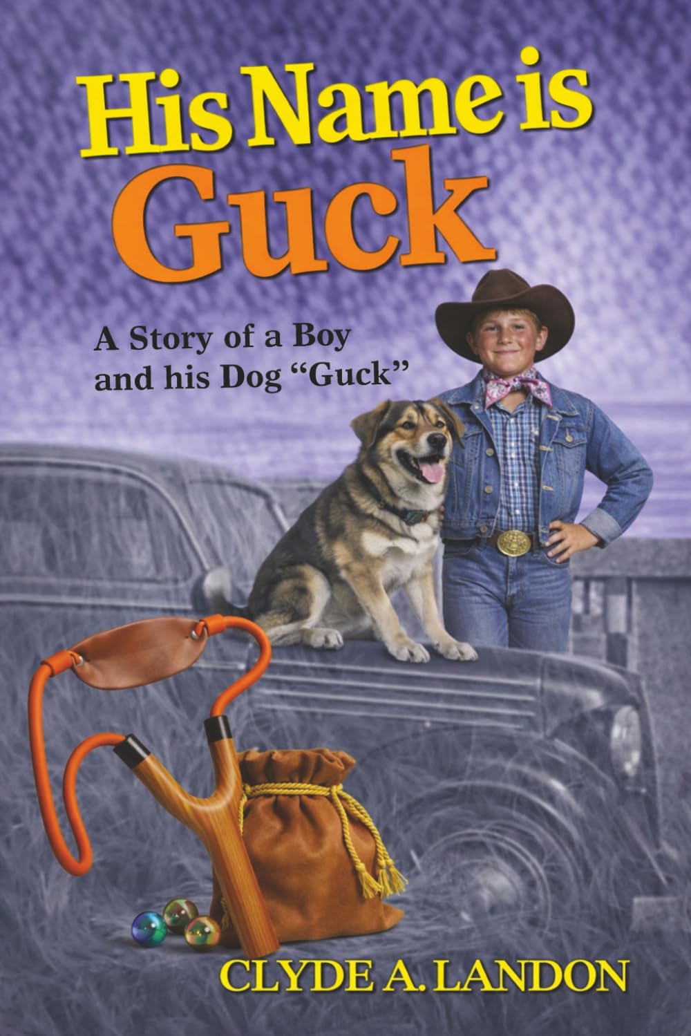 His Name is Guck: A Story of a Boy and his Dog "Guck"