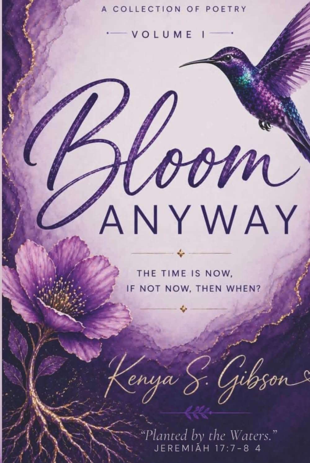 Bloom Anyway - Volume I: The Time Is Now, If Not Now Then When?