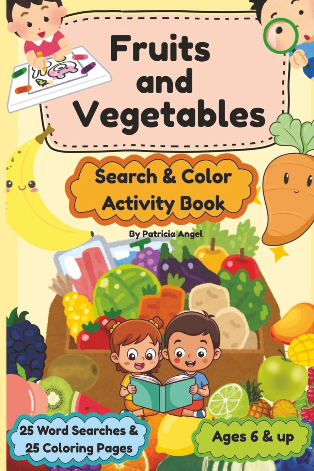 Fruits and Vegetables Search & Color Activity Book: 25 Word Search and 25 Coloring Pages for Ages 6 & Up
