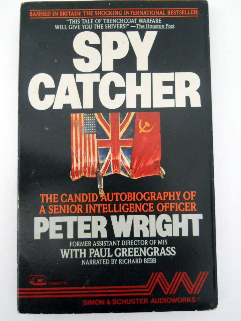 Spycatcher CST: Peter Wright, Paul Greengrass, Richard Bebb ...