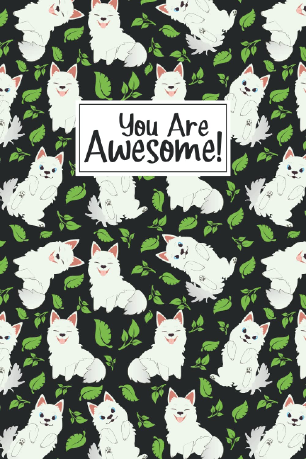 You Are Awesome Samoyed Composition Notebook: Samoyed Blank Lined Journal Notebook To Write Notes Password, Notepad, To Do Lists