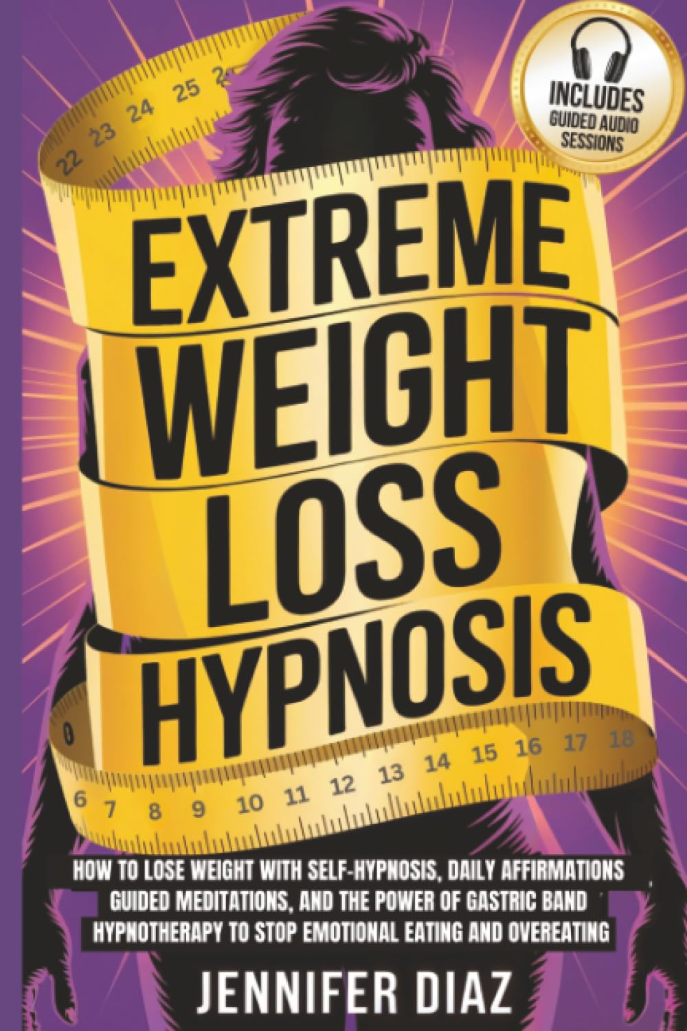 Extreme Weight Loss Hypnosis: How to Lose Weight with Self-Hypnosis, Daily Affirmations, Guided Meditations, and the Power of Gastric Band ... for Self Healing & Emotional Freedom)