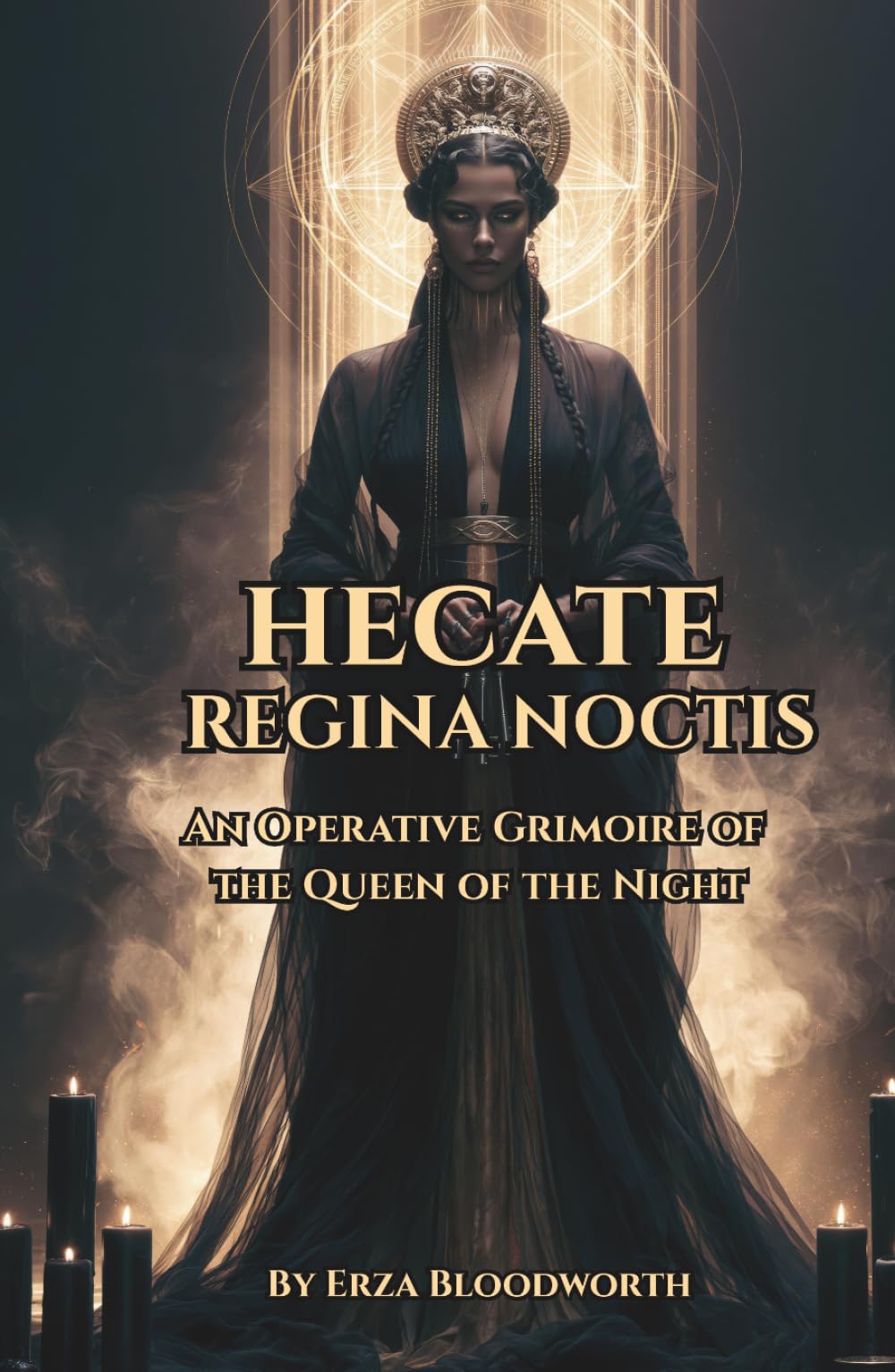 Hecate Regina Noctis: An Operative Grimoire of the Queen of the Night: Qliphothic Hecatean Rituals for Power, Revenge, Healing, and Wealth