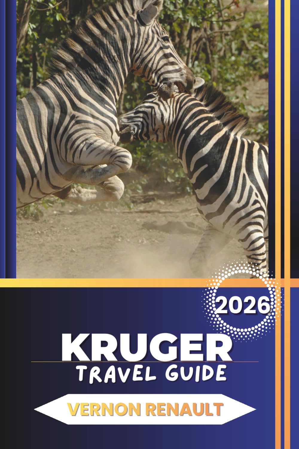 KRUGER TRAVEL GUIDE 2026: Discover the Ultimate Safari Companion for Wildlife, Lodges and Self-Drive Itineraries in South Africa