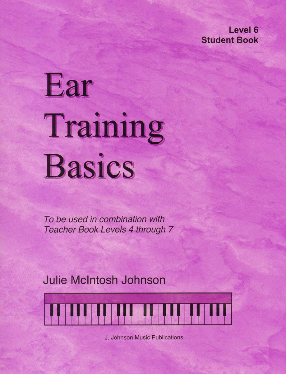 ETB6 - Ear Training Basics - Student Book - Level 6 - Julie Johnson
