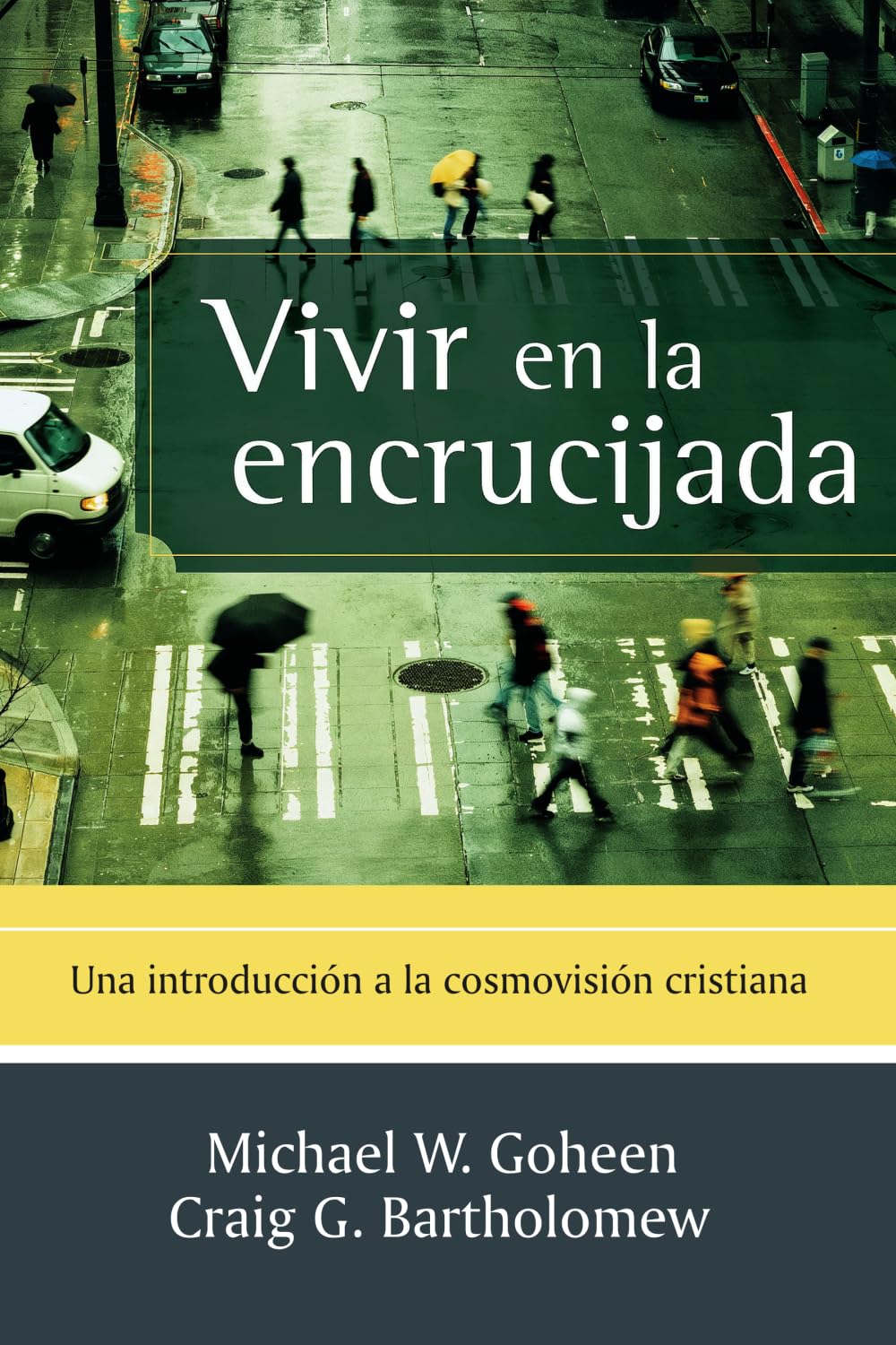 Vivir en la encrucijada: Una introducción a la cosmovisión cristiana (Biblioteca Lesslie Newbigin)