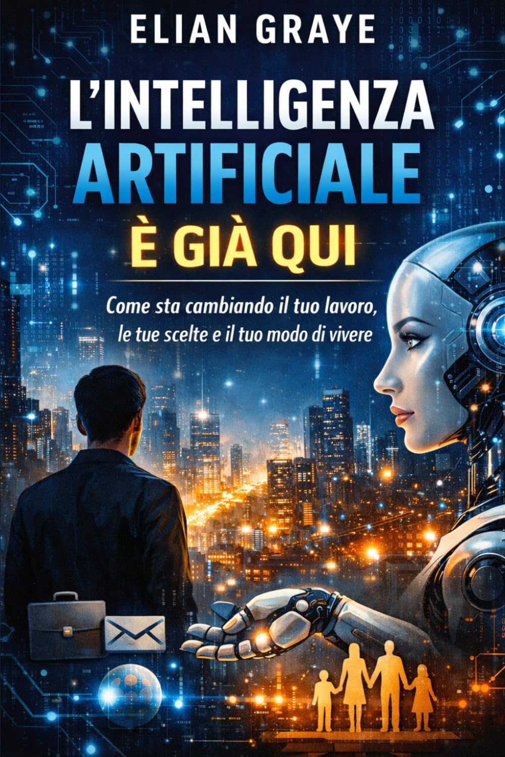 L'intelligenza artificiale è già qui: Come sta cambiando il tuo lavoro, le tue scelte e il tuo modo di vivere