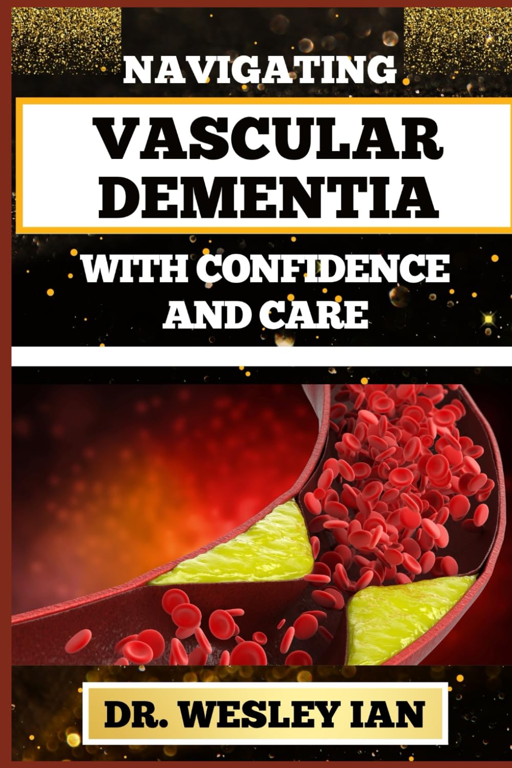 NAVIGATING VASCULAR DEMENTIA WITH CONFIDENCE AND CARE: Empowering And Mastering Strategies For Handling Emotional Health Identifying Initial Symptoms