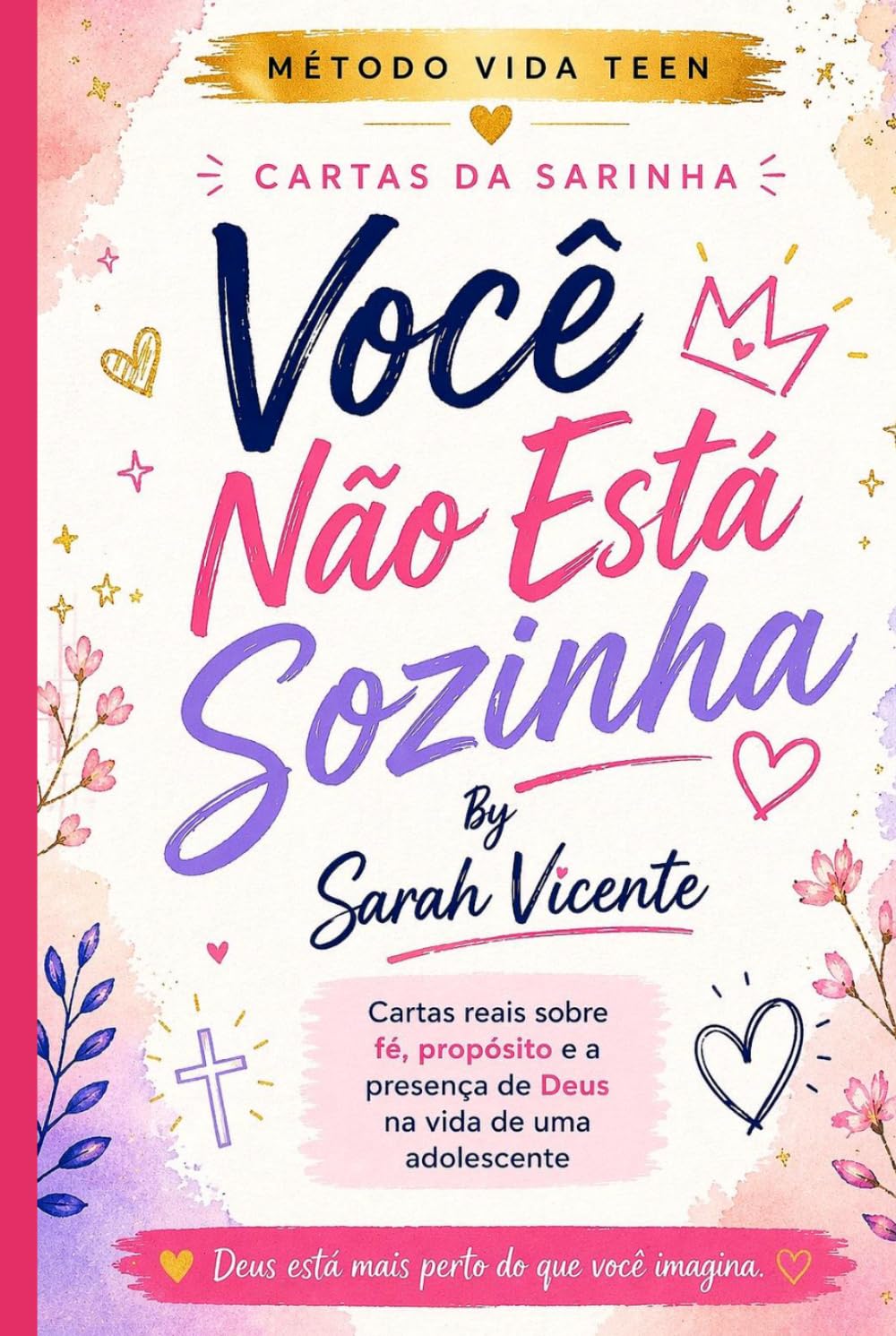 Você não está sozinha: cartas reais sobre fé, propósito e a presença de Deus na vida de uma adolescente (Método VIDA Teen)