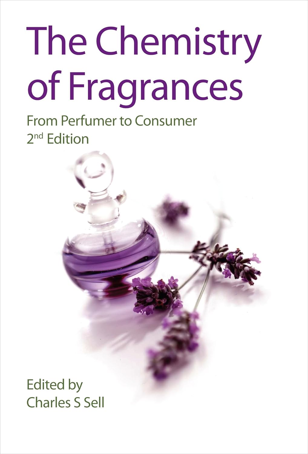 Chemistry of Fragrances: From Perfumer to Consumer Chemistry of Fragrances: From Perfumer to Consumer