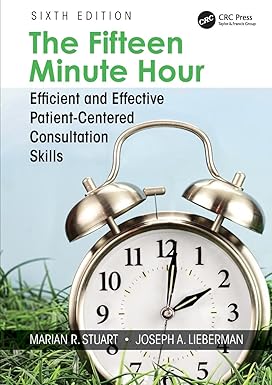 The Fifteen Minute Hour Efficient And Effective Patient Centered Consultation Skills 6Ed (Pb 2019)