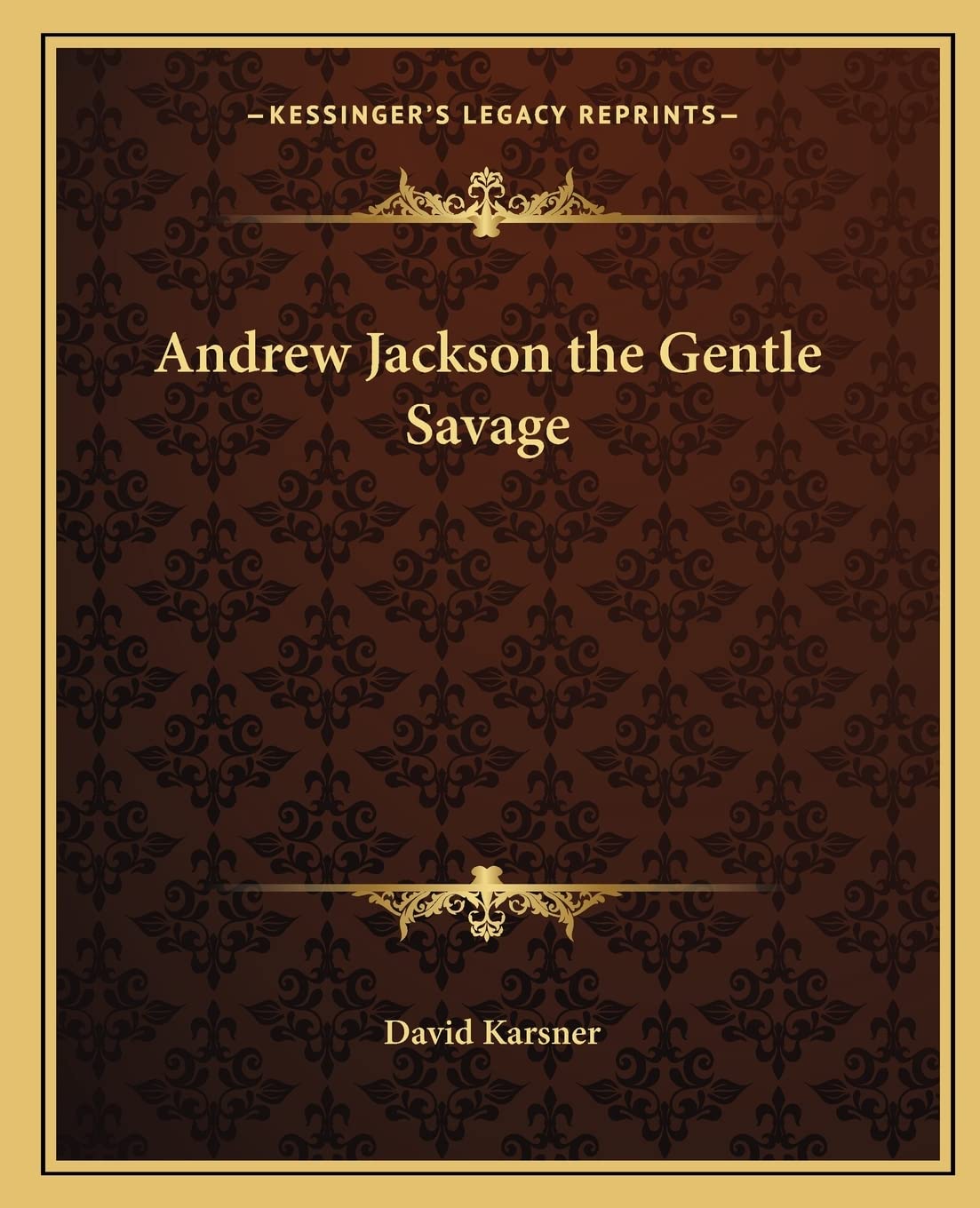 Andrew Jackson the Gentle Savage