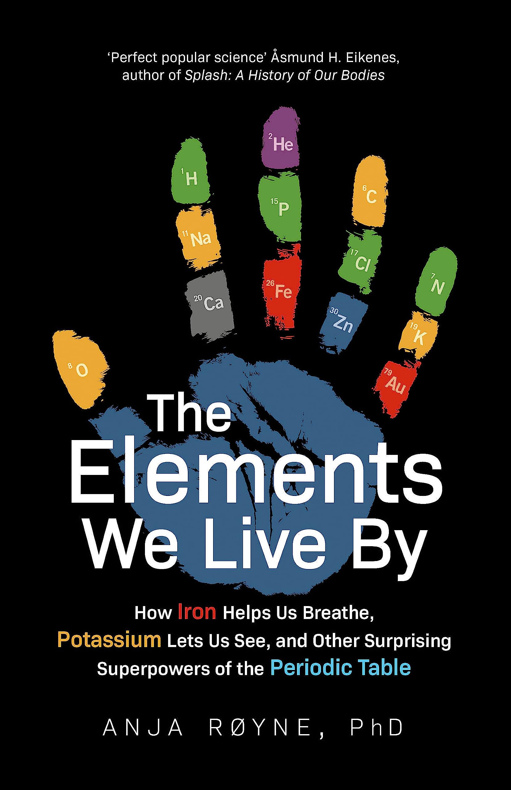 The Elements We Live By by Anja Røyne (Paperback Book)