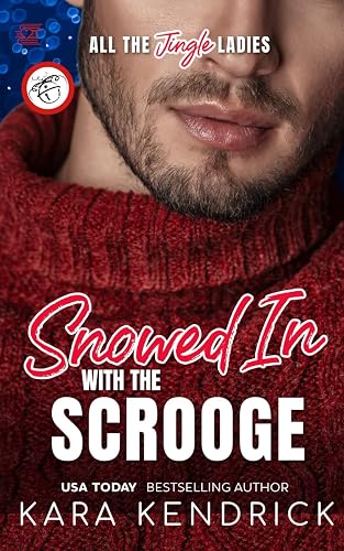 Snowed In with the Scrooge: Holiday Grumpy Guy Romance
