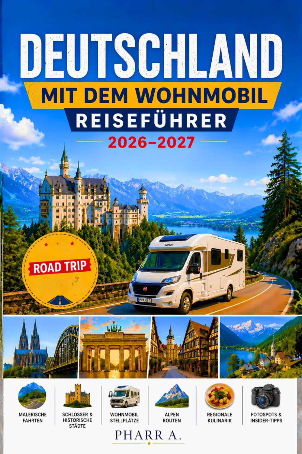 DEUTSCHLAND MIT DEM WOHNMOBIL REISEFÜHRER 2026–2027: 12 entscheidungsstarke Routen, realistische Etappen und sichere Stellplatzstrategien für 7 bis 21 Tage