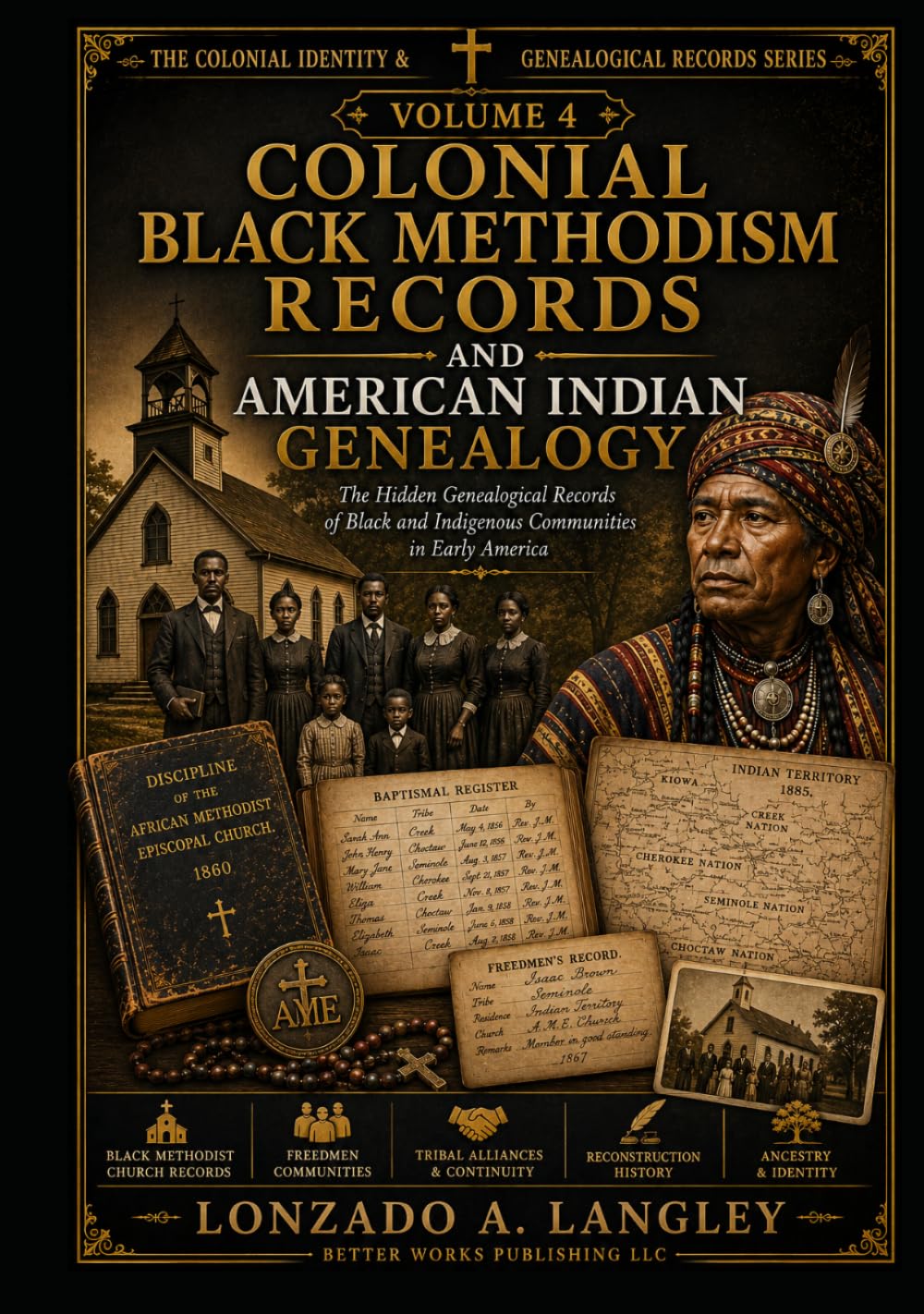 COLONIAL BLACK METHODISM RECORDS AND AMERICAN INDIAN GENEALOGY: Hidden Genealogical Records of Black and Indigenous Communities in Early America (The ... Records of Indigenous Americans and Africans)