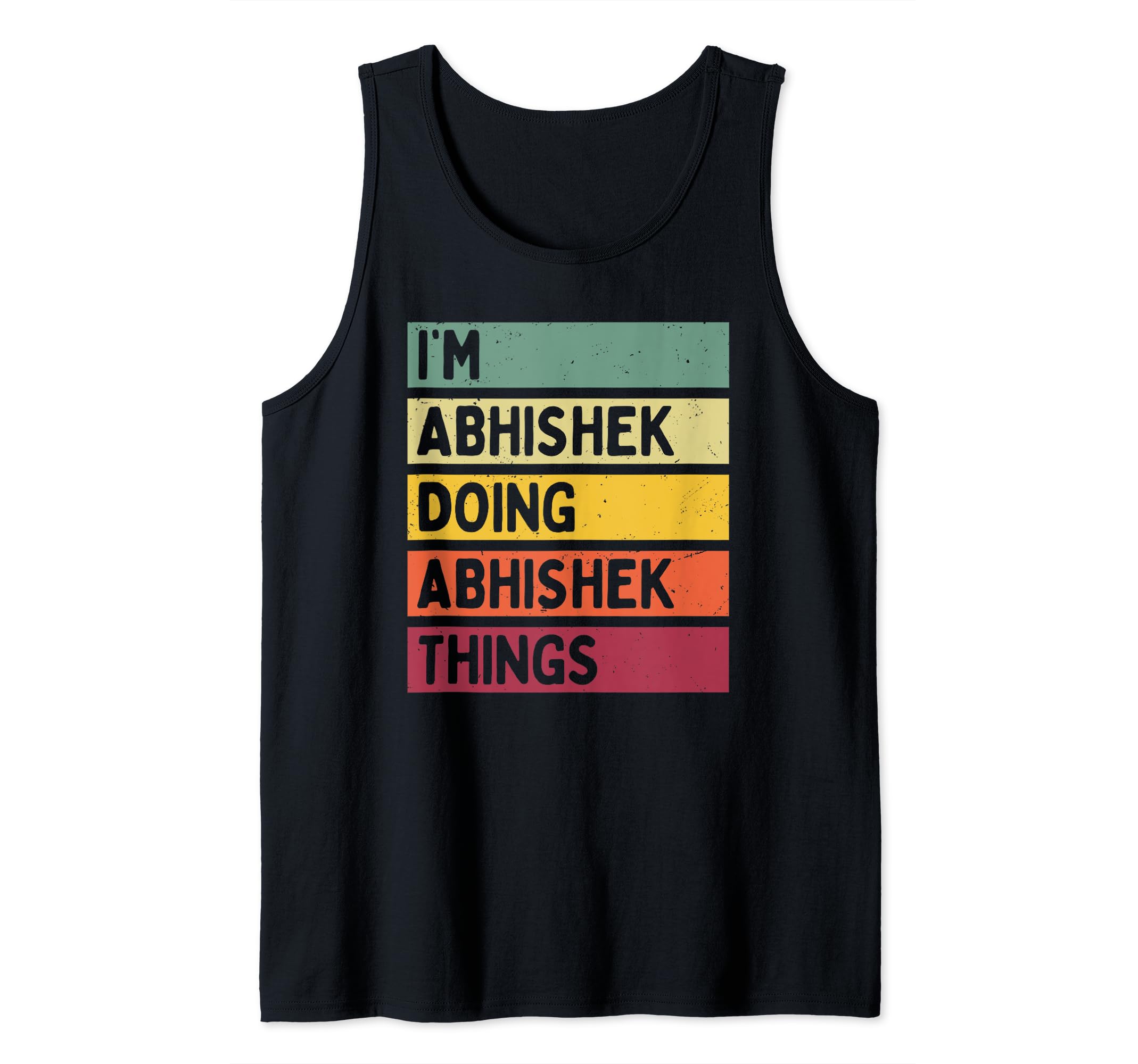 Personalized Gift Ideas AbhishekI'm Abhishek Doing Abhishek Things Funny Personalized Quote Tank Top