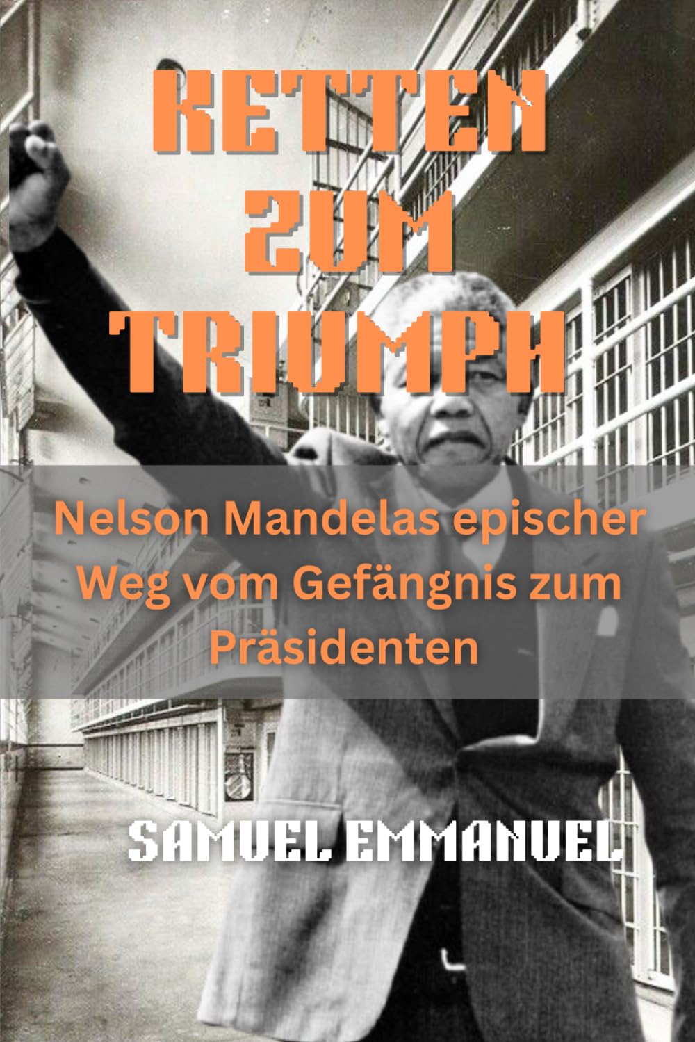 KETTEN ZUM TRIUMPH: Nelson Mandelas epischer Weg vom Gefängnis zum Präsidenten