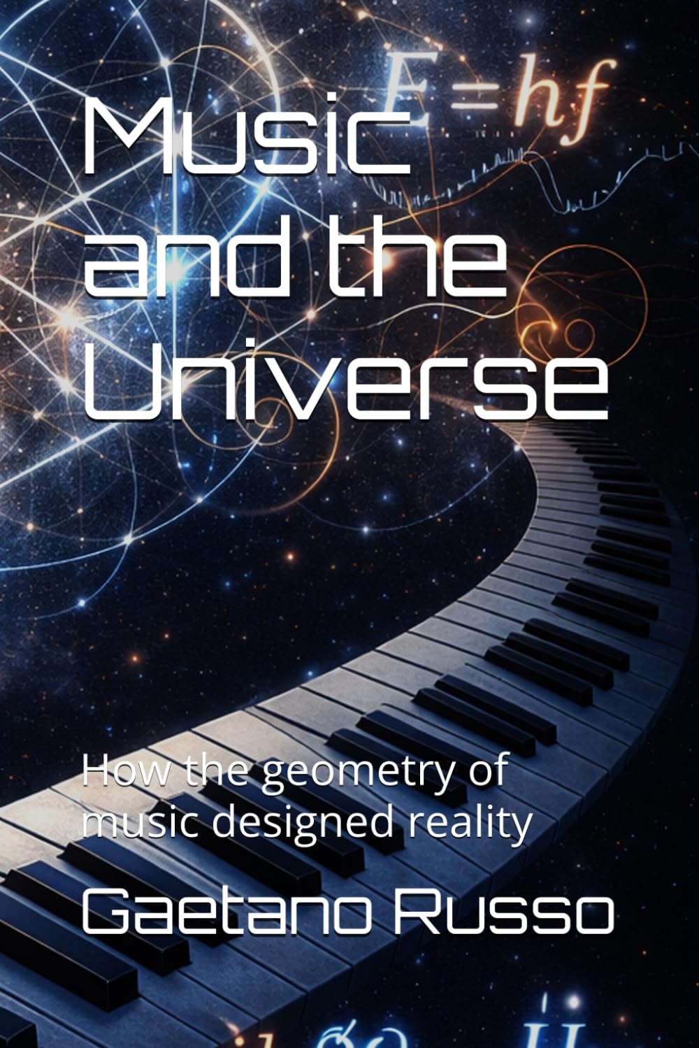 Music and the Universe: How the geometry of music designed reality