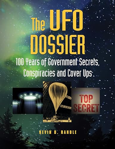 The UFO Dossier: 100 Years of Government Secrets, Conspiracies, and Cover-Ups (The Real Unexplained! Collection)