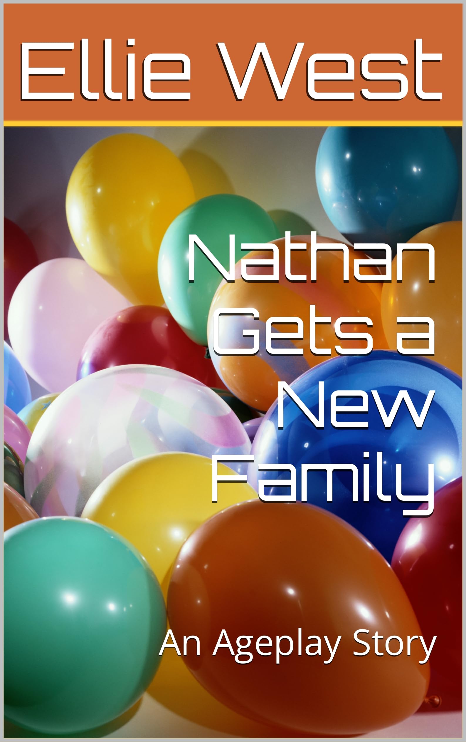 Nathan Gets a New Family: An Ageplay Story (Nathan's New LIfe: An Ageplay story Book 2)