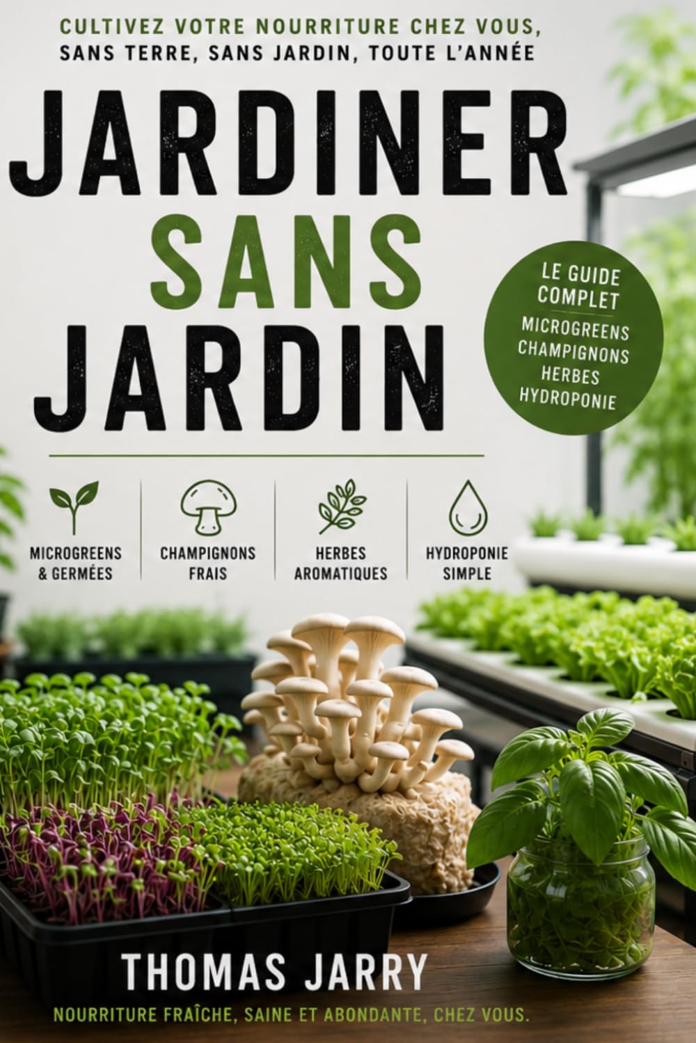 Jardiner sans Jardin: 365 Jours de Récoltes chez Soi (Jardins de Poche)