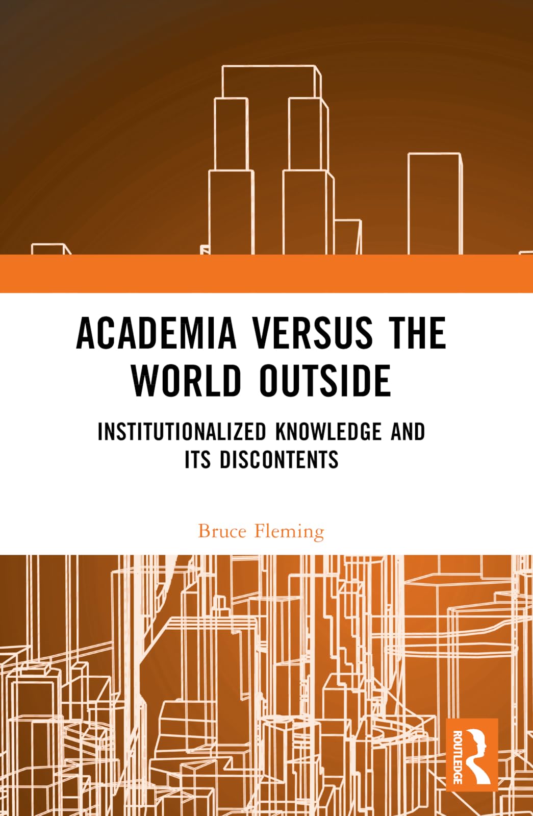 Academia versus the World Outside: Institutionalized Knowledge and Its Discontents