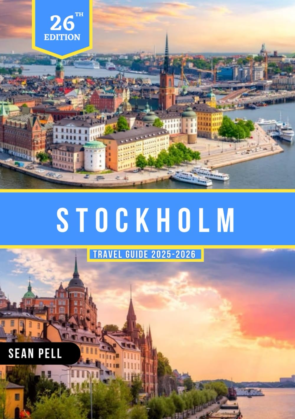 STOCKHOLM TRAVEL GUIDE 2025-2026: Insider Guides, Smart Itineraries, and Must-Know Travel Secrets