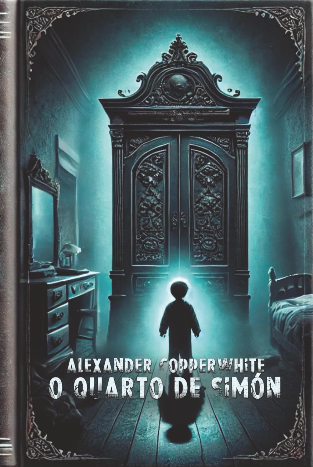O quarto de Simón: Um terror psicológico sobre uma criança misteriosa, uma casa assombrada e um segredo que ameaça destruir uma família (Terror familiar)