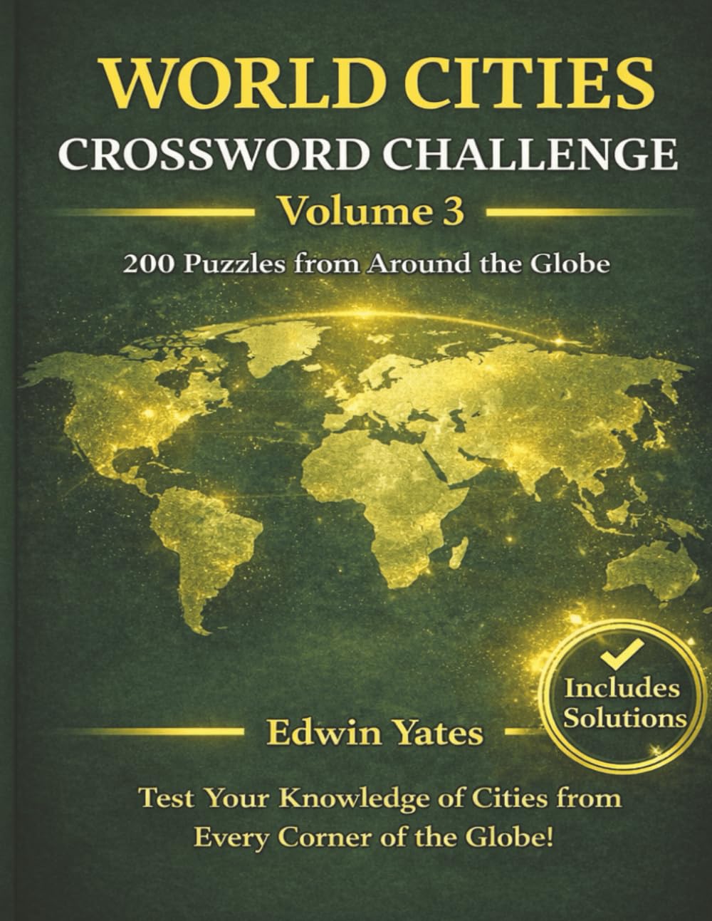 World Cities Crossword Challenge Volume 3: 200 Crossword Puzzles Featuring Cities from Around the Globe