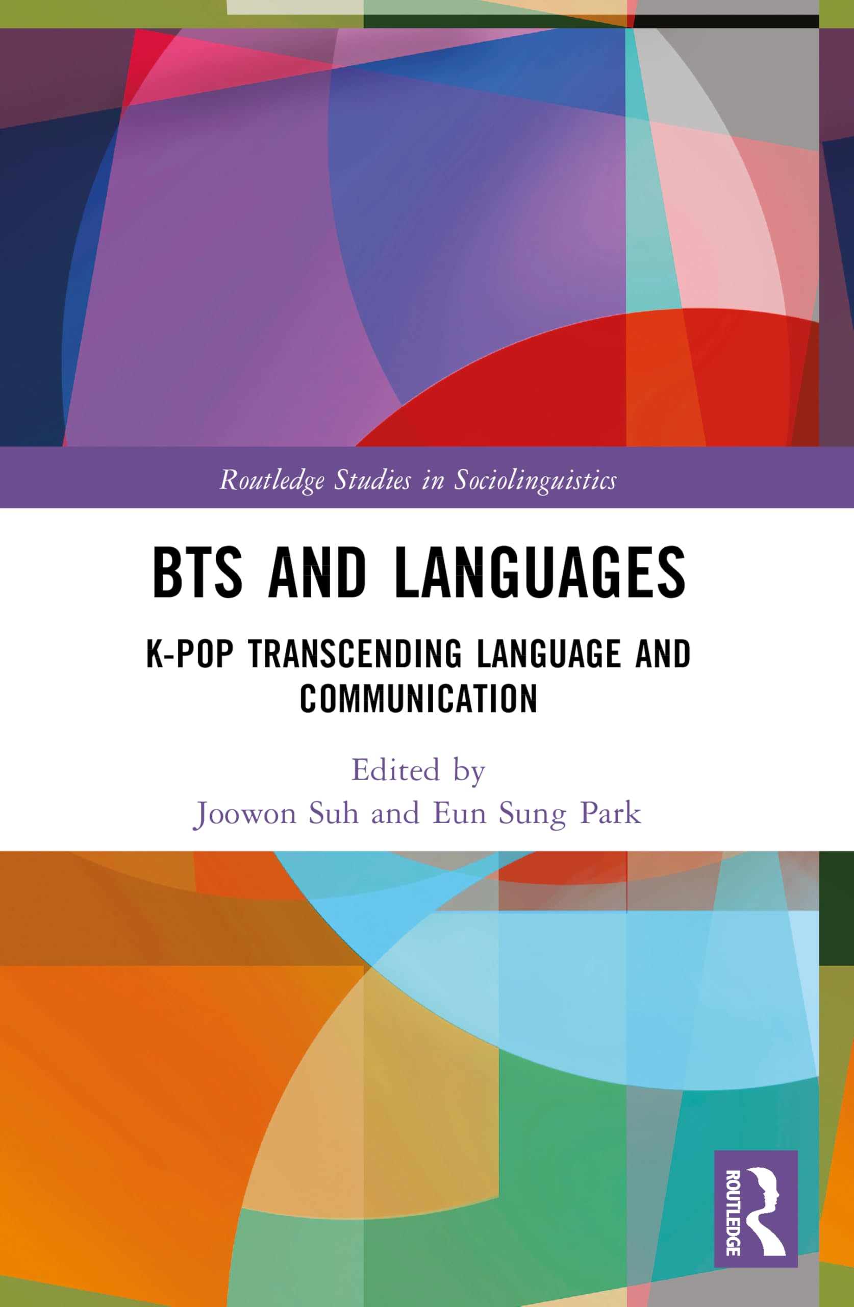 BTS and Languages: K-pop Transcending Language and Communication (Routledge Studies in Sociolinguistics)