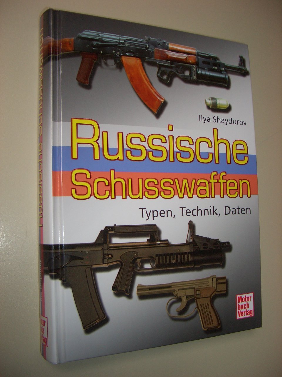 Russische Schusswaffen: Typen.Technik.Daten