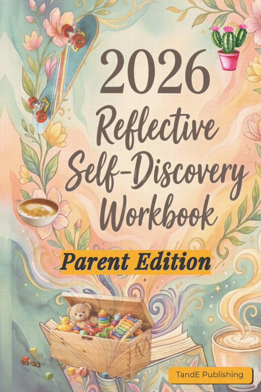 2026 Reflective Self-Discovery Workbook – Parent Edition: A guided wellness journal for calm, clarity, and emotional wellbeing.