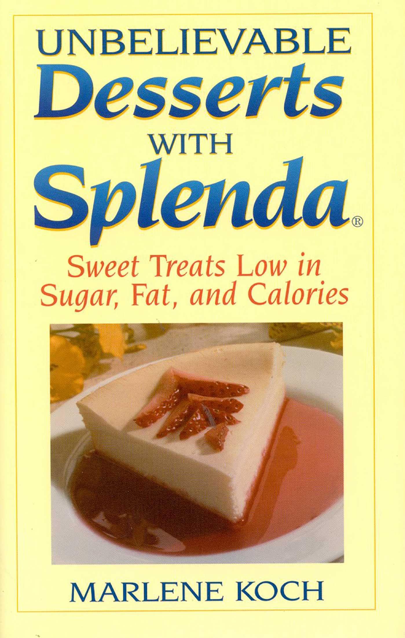 Buy Unbelievable Desserts With Splenda: Sweet Treats Low in Sugar, Fat, and Calories — BookShops.in