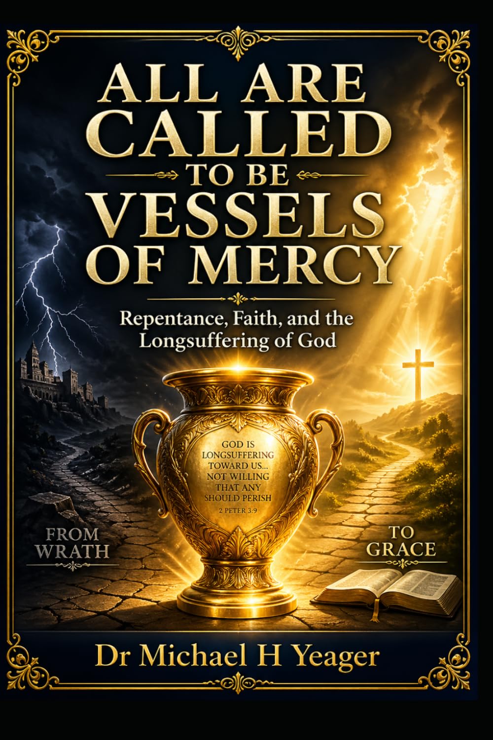 ALL ARE CALLED TO BE VESSELS OF MERCY: Repentance, Faith, and the Longsuffering of God