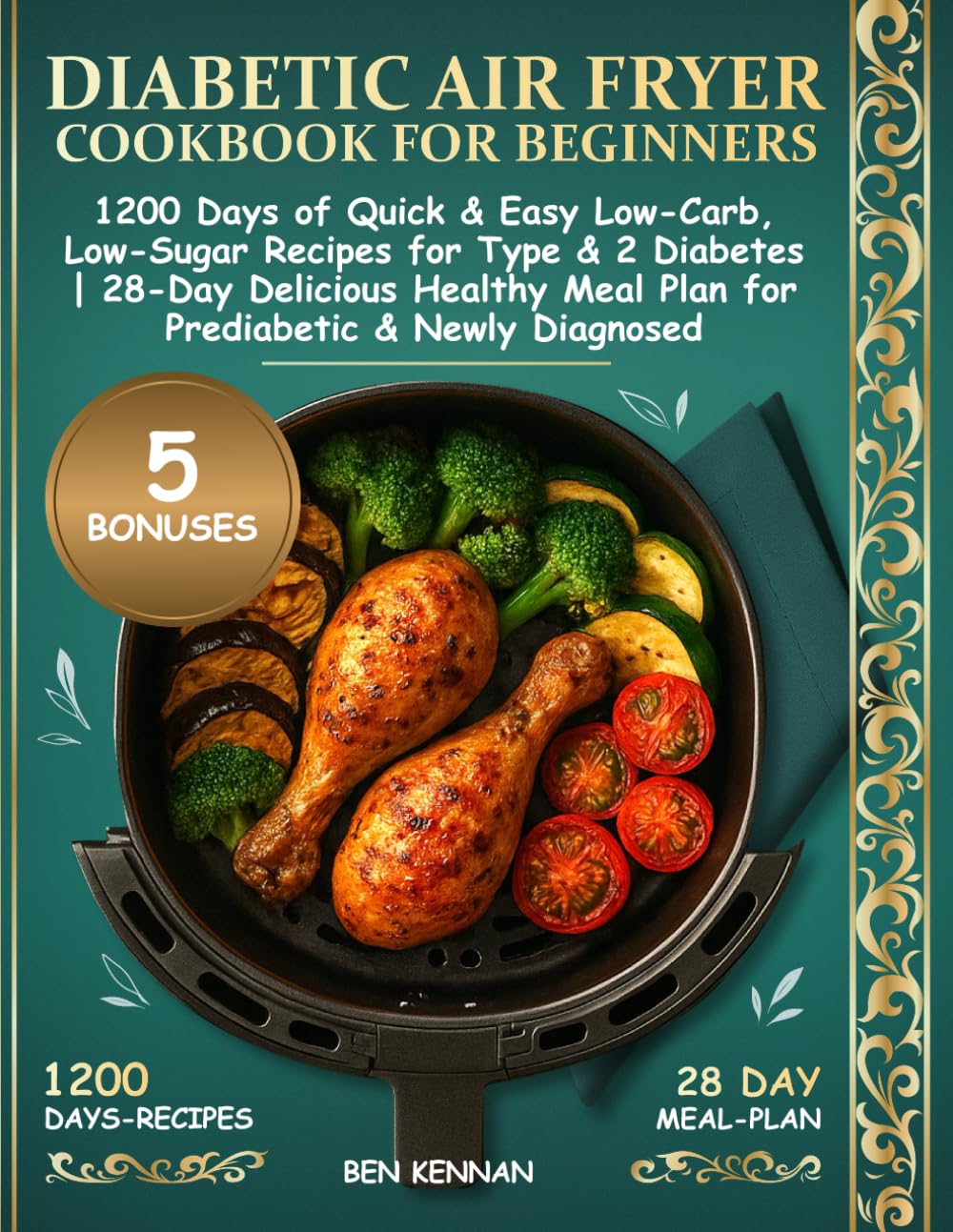 Diabetic Air Fryer Cookbook for Beginners: 1200 Days of Quick & Easy Low-Carb, Low-Sugar Recipes for Type 1&2 Diabetes | 28-Day Delicious Healthy Meal Plan for Prediabetic & Newly Diagnosed
