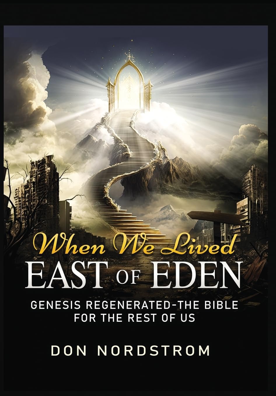 When We Lived East of Eden: Genesis Regenerated-The Bible for the rest of us.