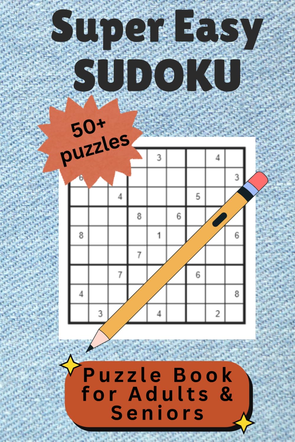 Super Easy Sudoku Puzzle Book: Sudoku puzzles that are super easy for teens, adults, and seniors | 6x9inch, 120 pages | 50+ easy puzzles for gifts, vacations, travel and freetime
