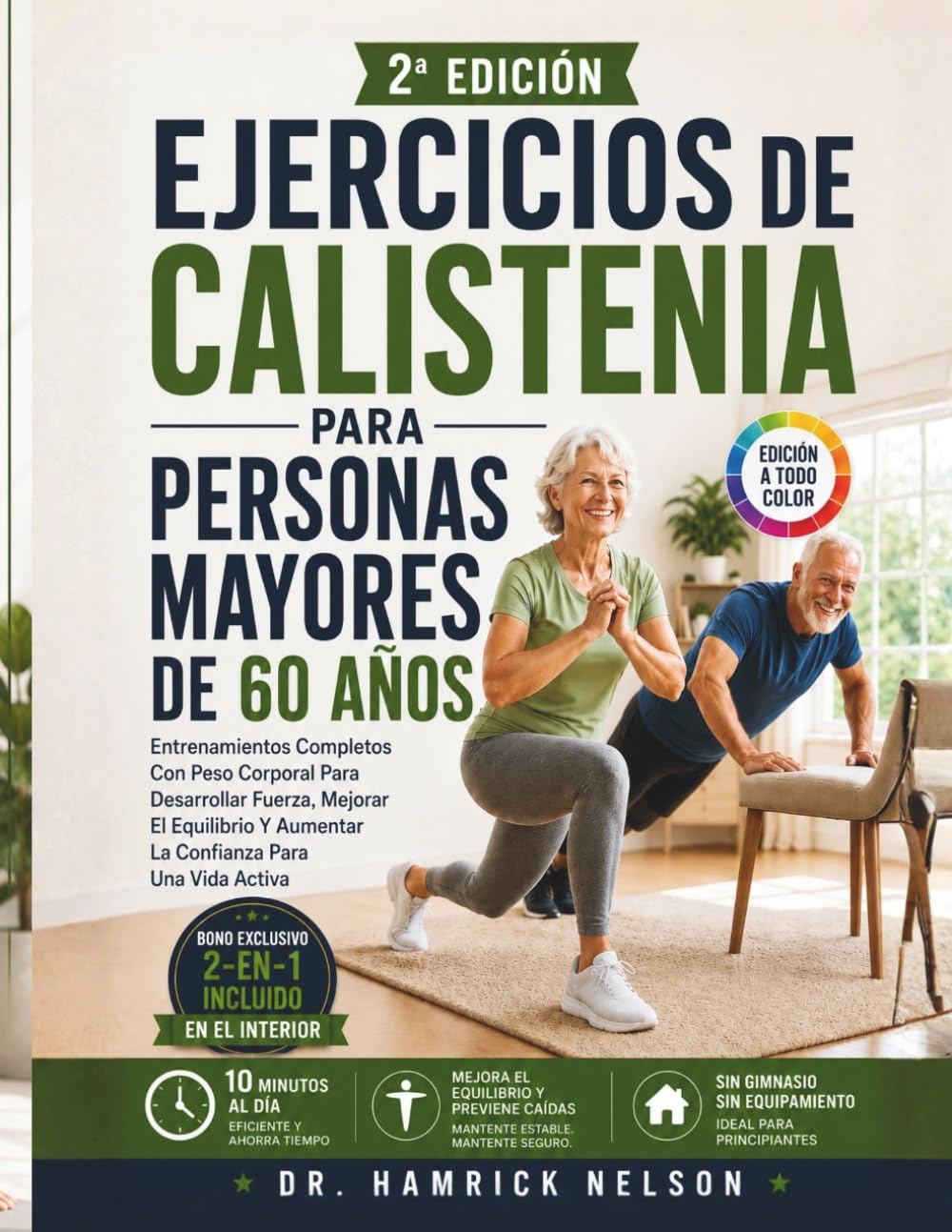 Ejercicios De Calistenia Para Personas Mayores De 60 Años: Entrenamientos Completos Con Peso Corporal Para Desarrollar Fuerza, Mejorar El Equilibrio Y Aumentar La Confianza Para Una Vida Activa