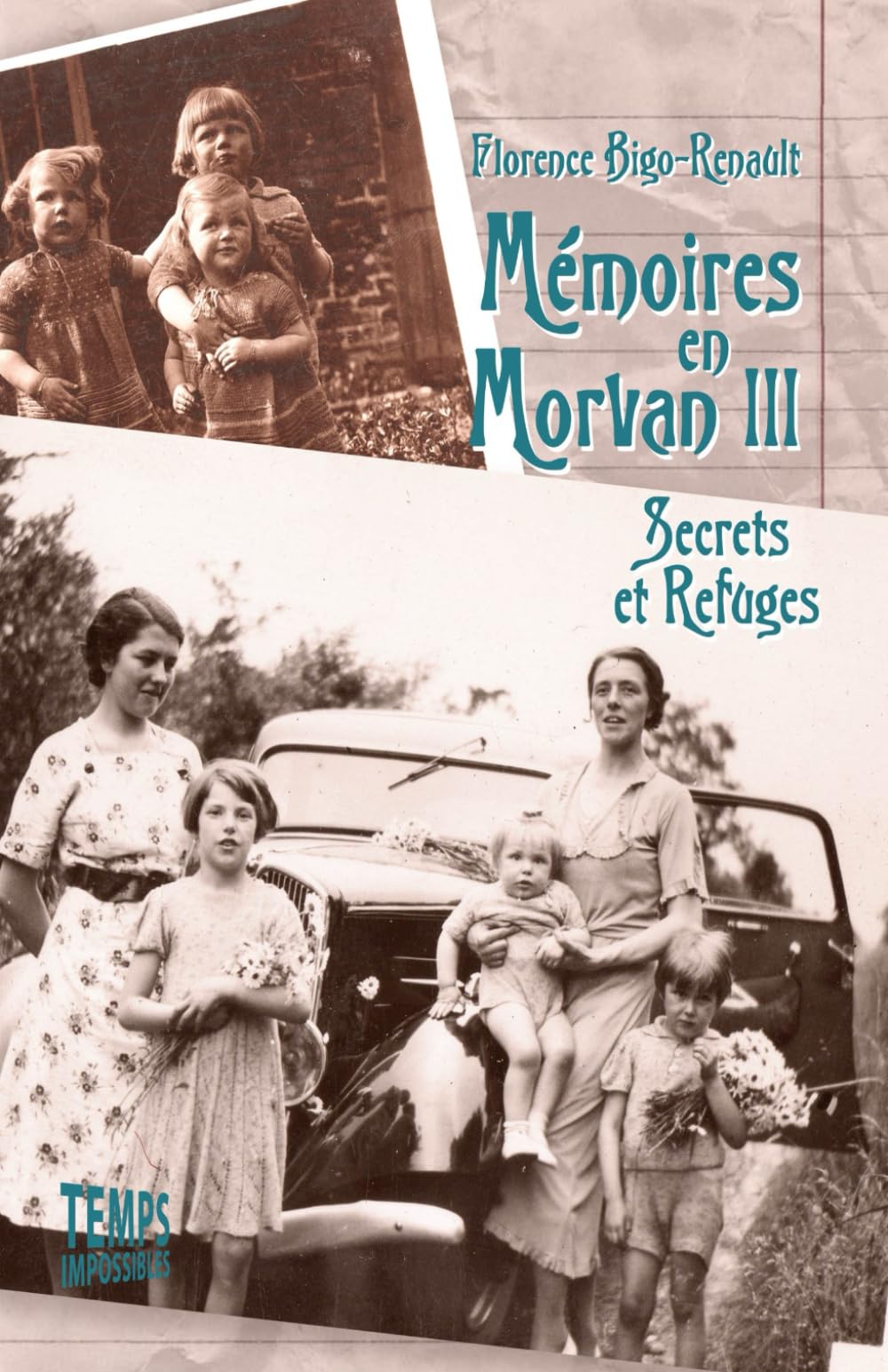 Mémoires en Morvan III: Secrets et refuges