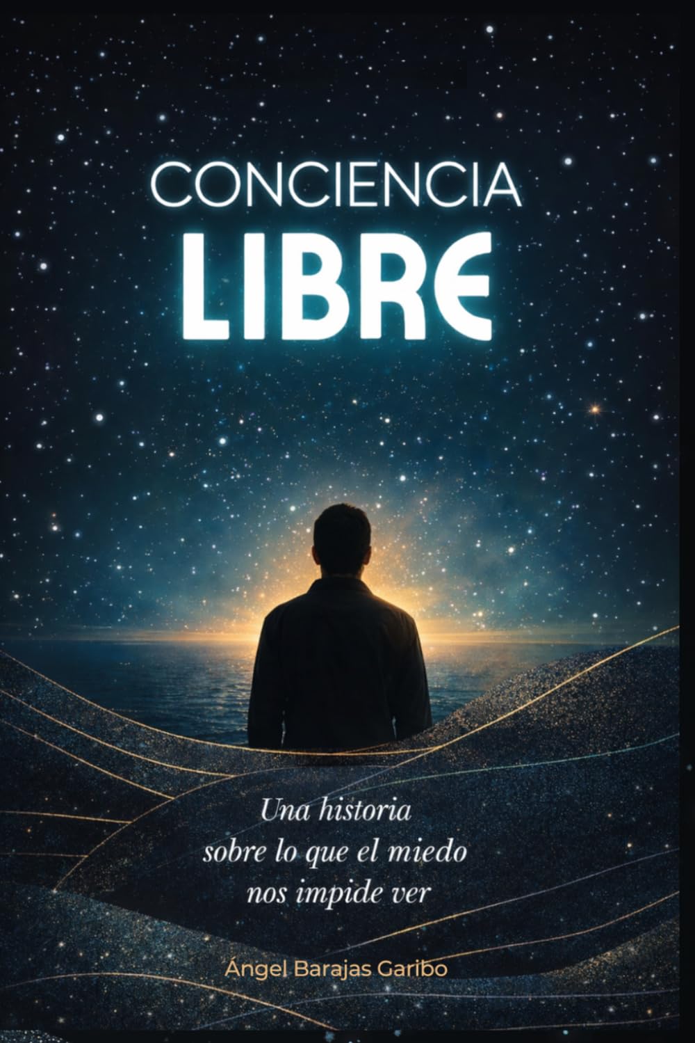 Conciencia libre: Una historia sobre lo que el miedo nos impide ver