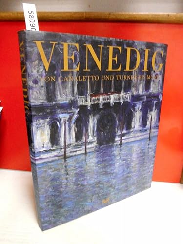 Venedig: Von Canaletto und Turner bis Monet: Von Canaletto und Turnet Bis Monet