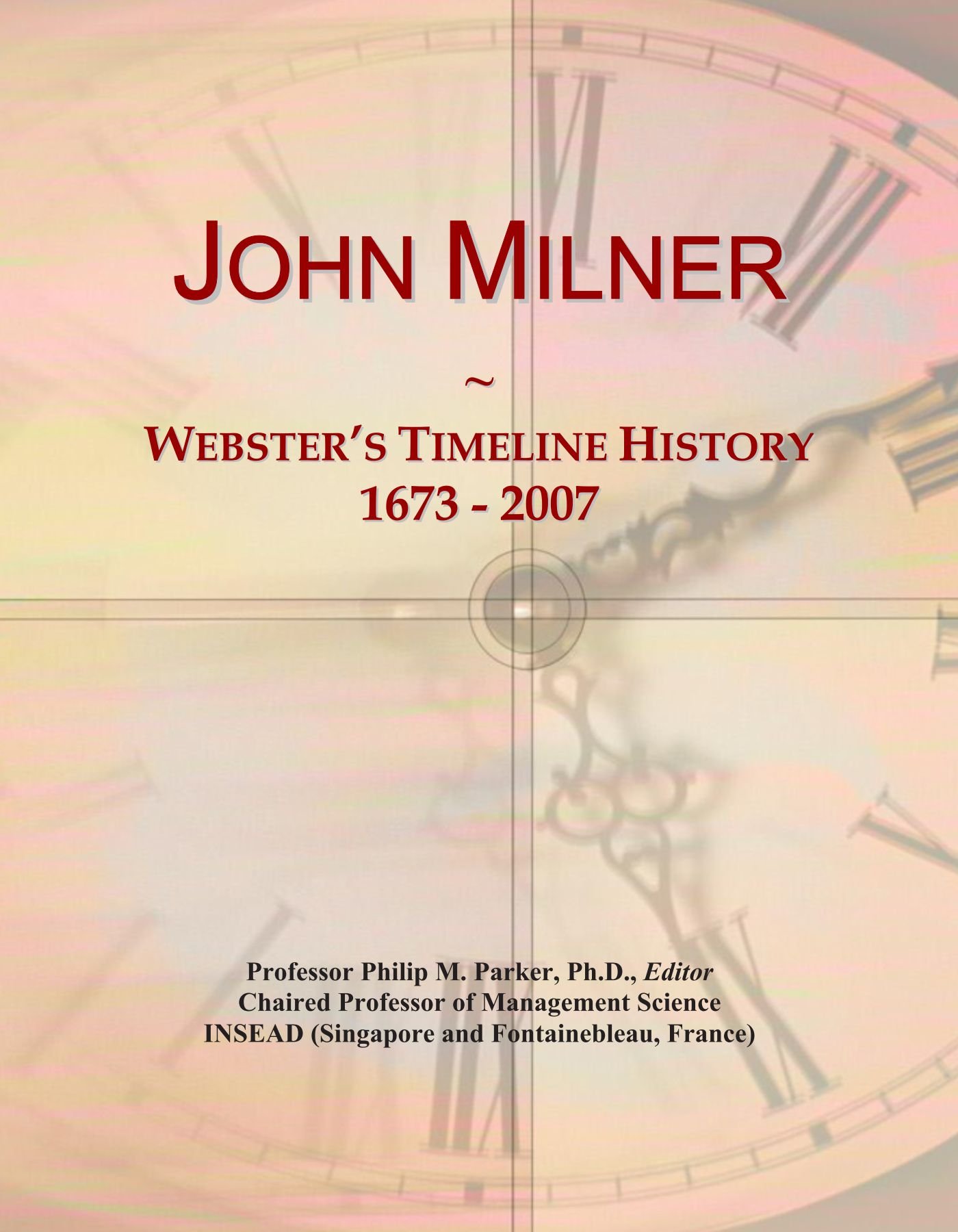 John Milner: Webster's Timeline History, 1673 - 2007