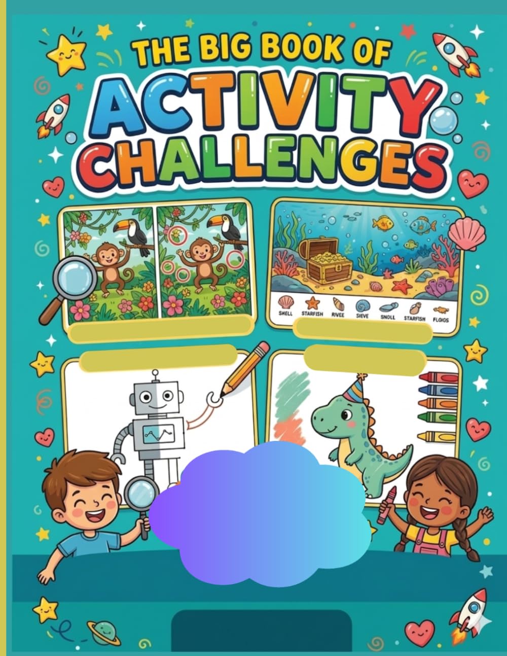 The Big Book of Challenges and Adventures: Activities for Children: Spot the differences, find hidden objects, solve mazes, connect the dots, color, ... Creative fun for curious minds ages 6-9!