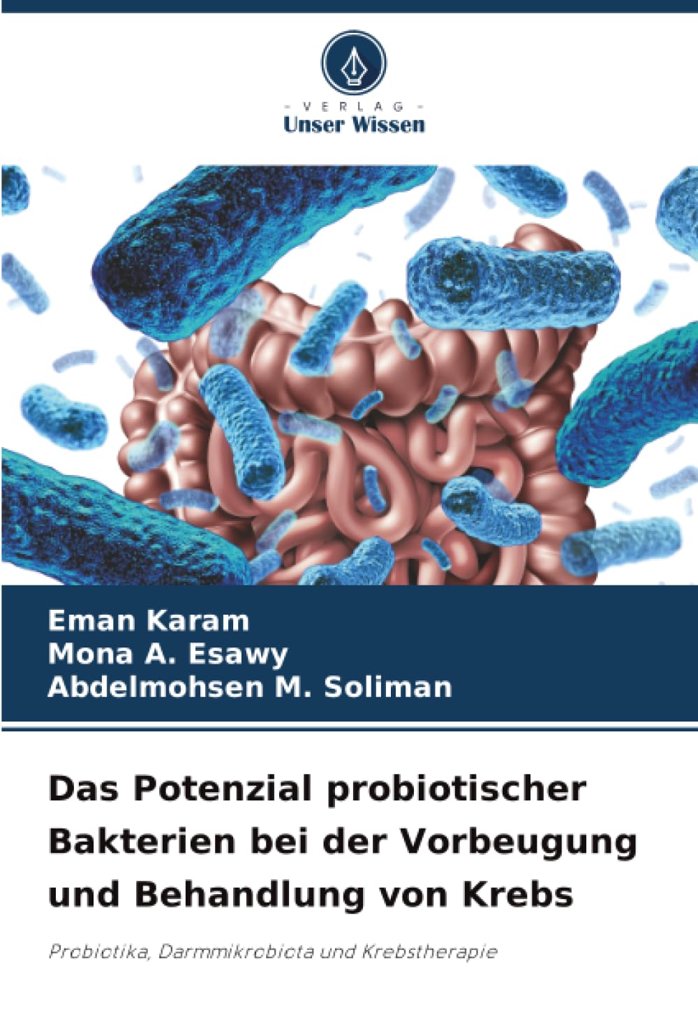 Das Potenzial probiotischer Bakterien bei der Vorbeugung und Behandlung von Krebs: Probiotika, Darmmikrobiota und Krebstherapie