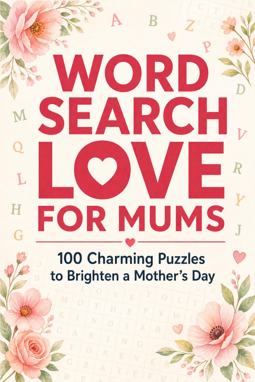 Word Search Love for Mums: 100 Charming Puzzles to Brighten a Mother’s Day