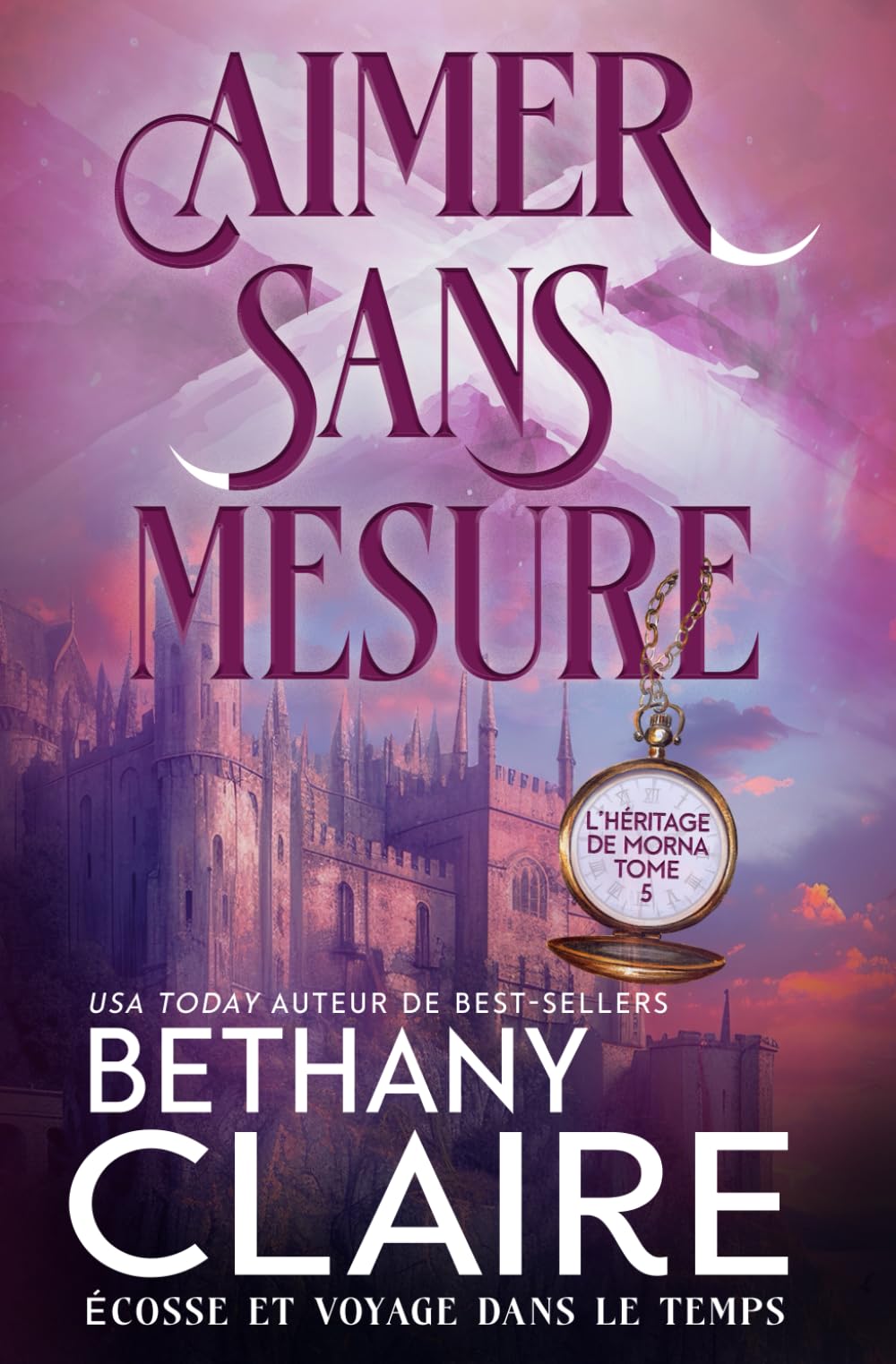 Aimer sans mesure - Écosse et voyage dans le temps (Série L'Héritage de Morna) (French Edition)