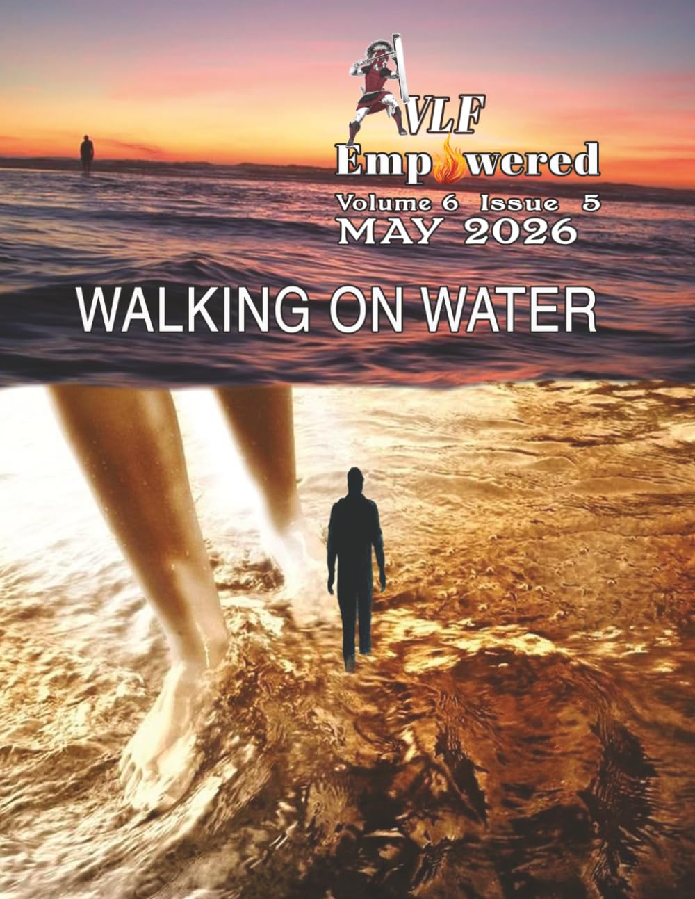 VLF EMPOWERED - Vol 6 - Issue 5: WALKING ON WATER