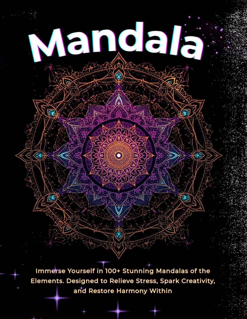 Mandalas of the Elements: Immerse Yourself in 100+ Stunning Mandalas of the Elements. Designed to Relieve Stress, Spark Creativity, and Restore Harmony Within