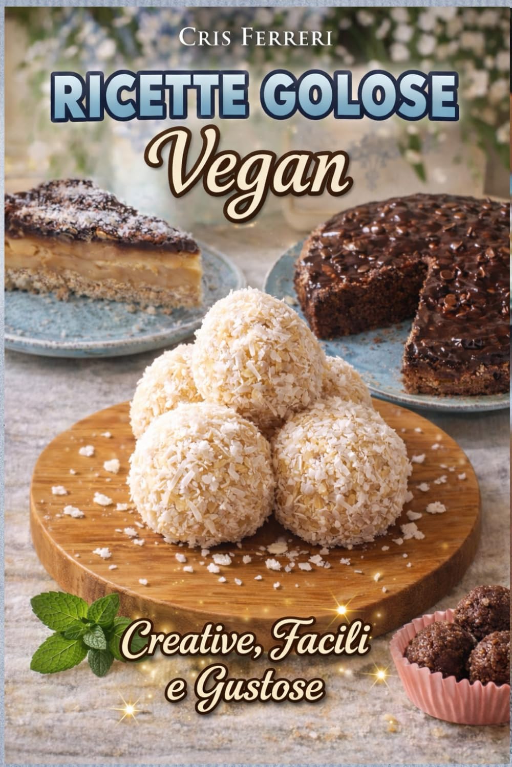 Ricette Golose Vegan: Creative, facili e gustose